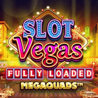 Slot Vegas Fully Loaded Megaquads